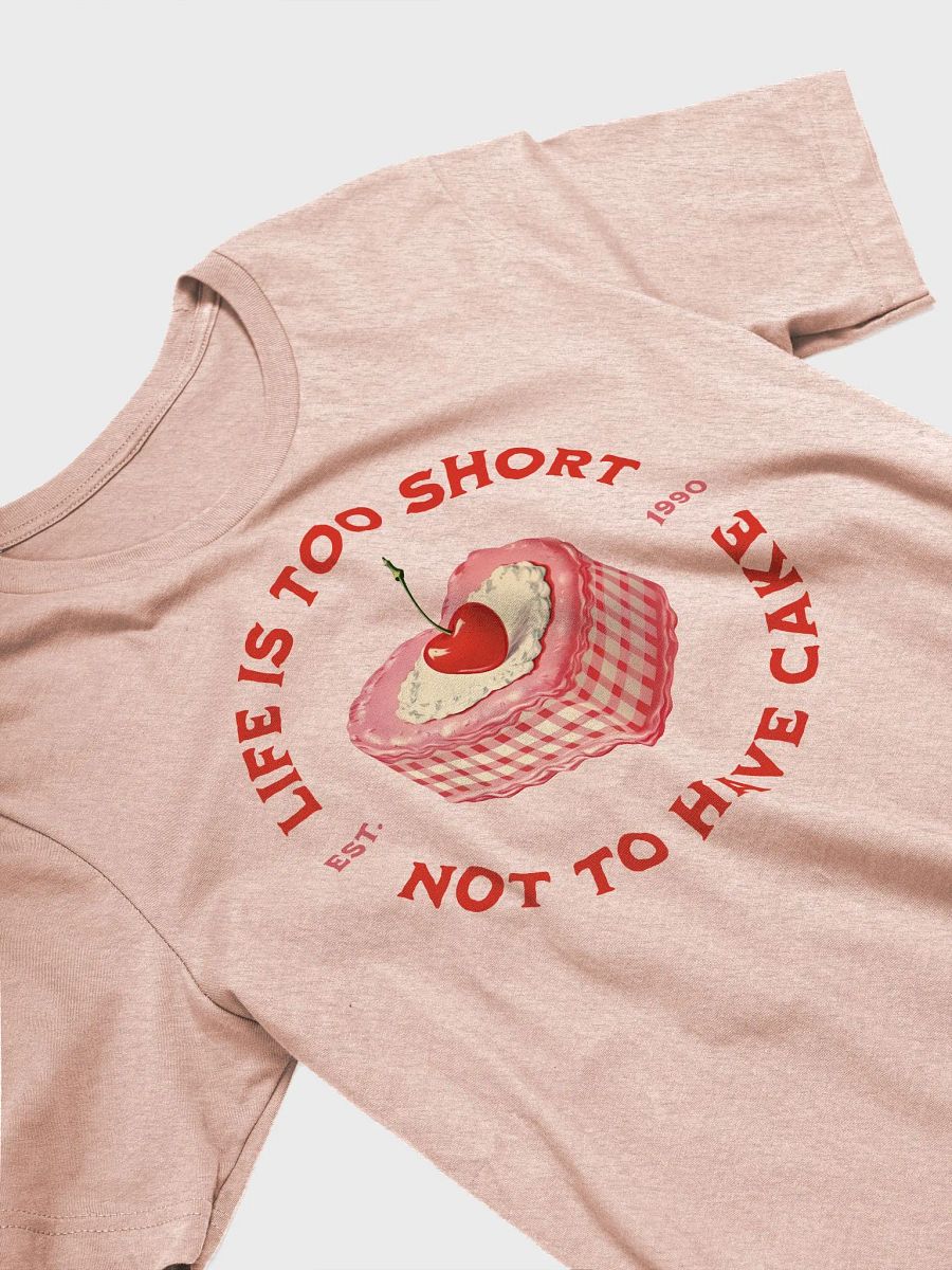 Life Its too short not to have Cake product image (3)