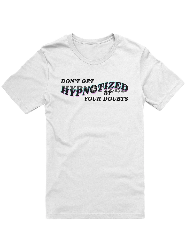 Don't Get Hypnotized By Your Doubts T-Shirt product image (8)