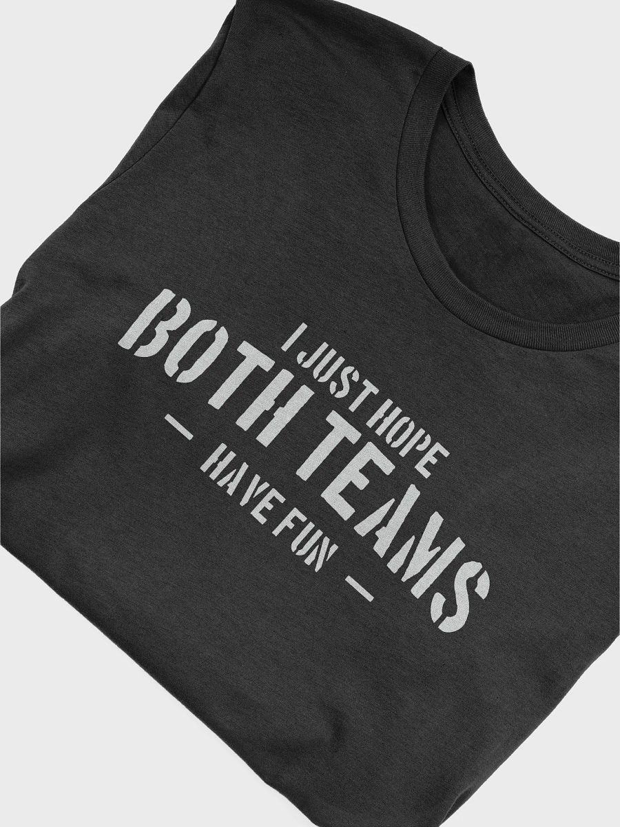 I Just Hope Both Teams Have Fun T-Shirt product image (5)