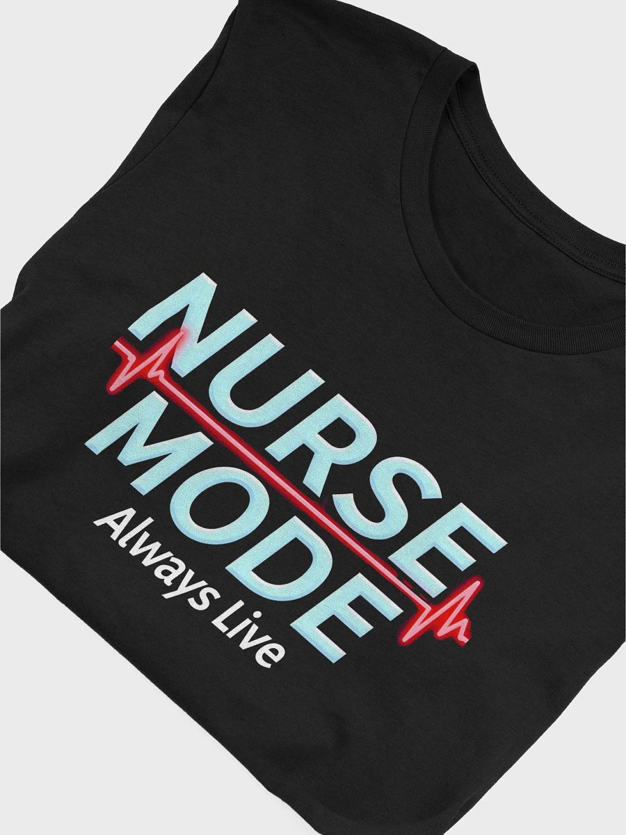 Nurse Mode Always Live T-Shirt product image (47)