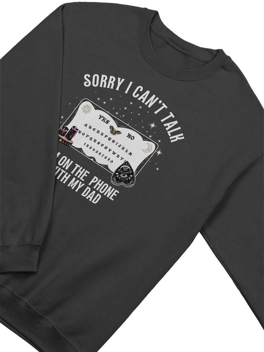 Sorry I Can't Talk I'm On The Phone With My Dad Sweatshirt product image (14)