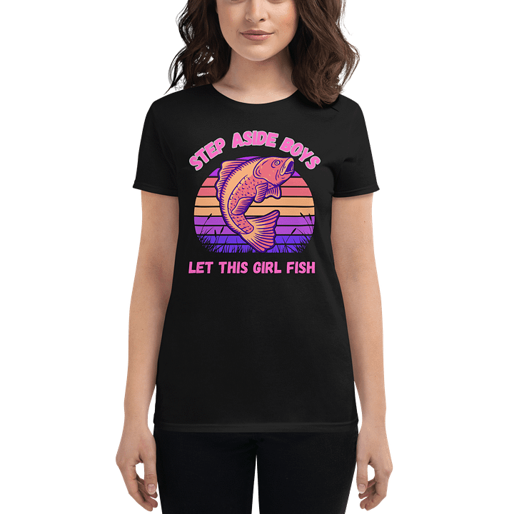 Step Aside Boys, Let this Girl Fish Tee Shirt product image (1)