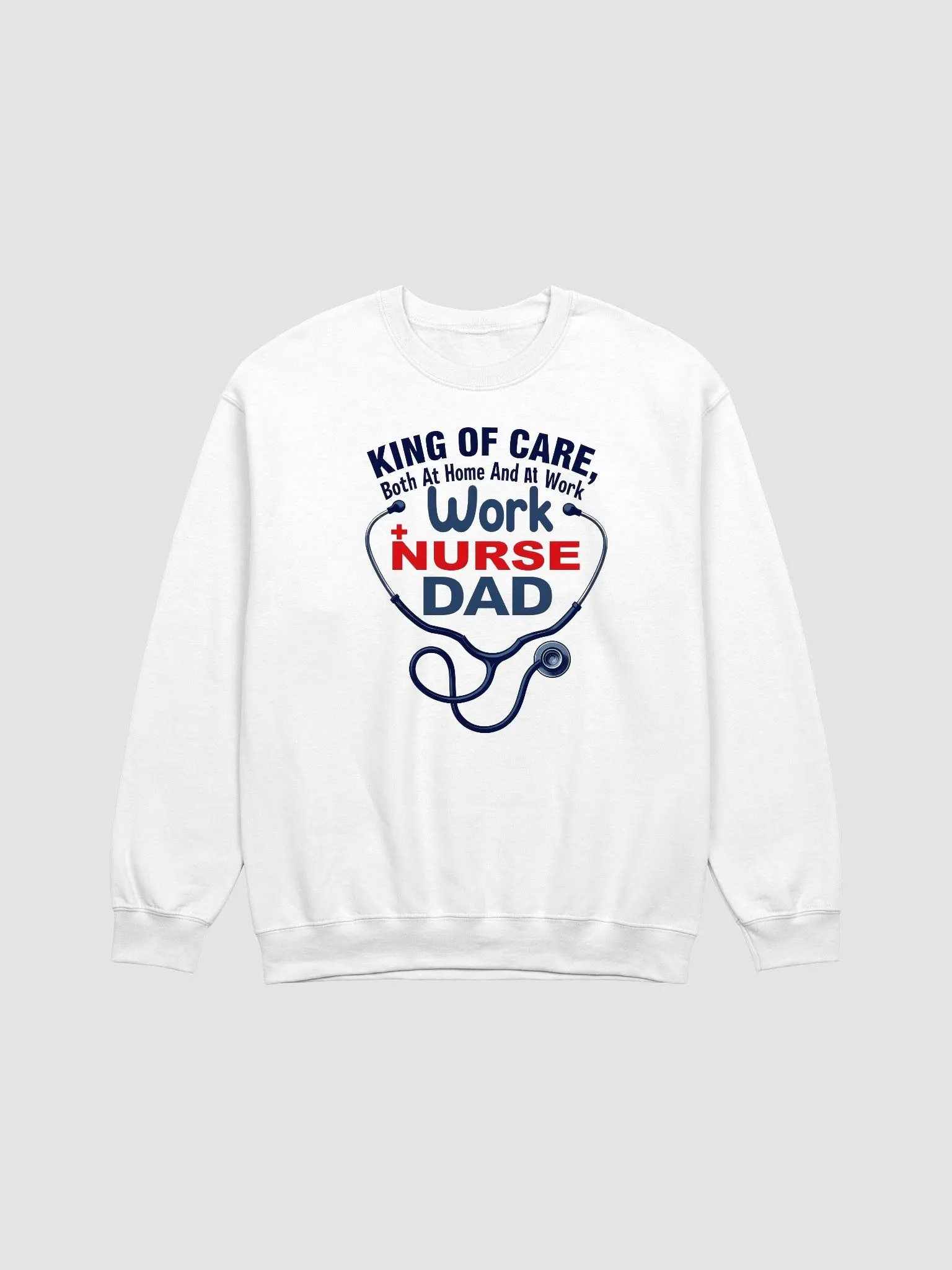 Nurse, Dad, work, King of Care Crewneck Sweatshirt product image (8)