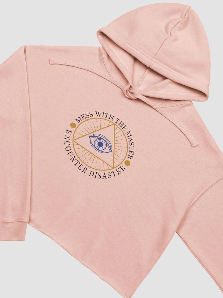 Mess With The Master, Encounter Disaster - Bella+Canvas Fleece Crop Hoodie product image (1)