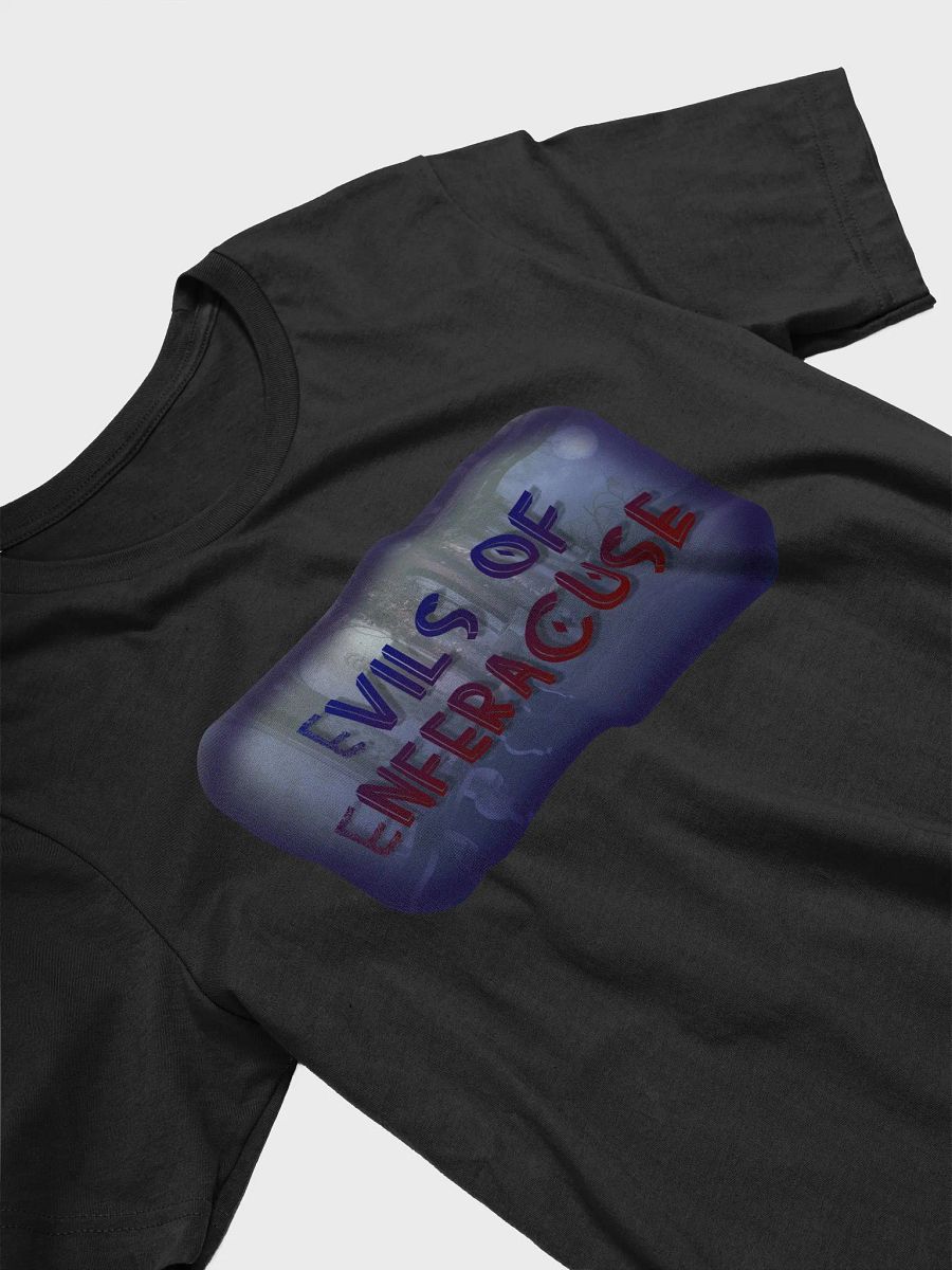 Evils of Enferacuse T-Shirt product image (3)