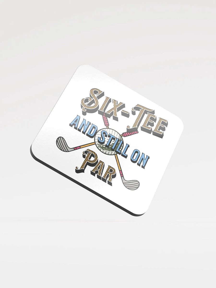Six-Tee And Still On Par Golfing Celebration Glossed Coaster product image (2)
