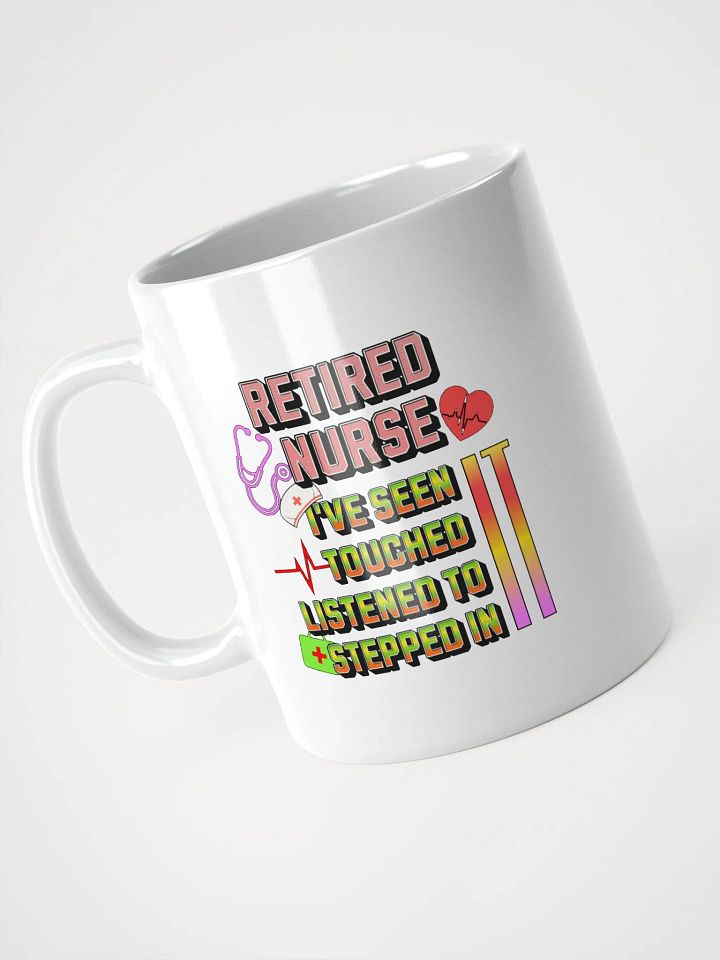 Retired Nurse Ive Seen It Tribute Mug product image (2)