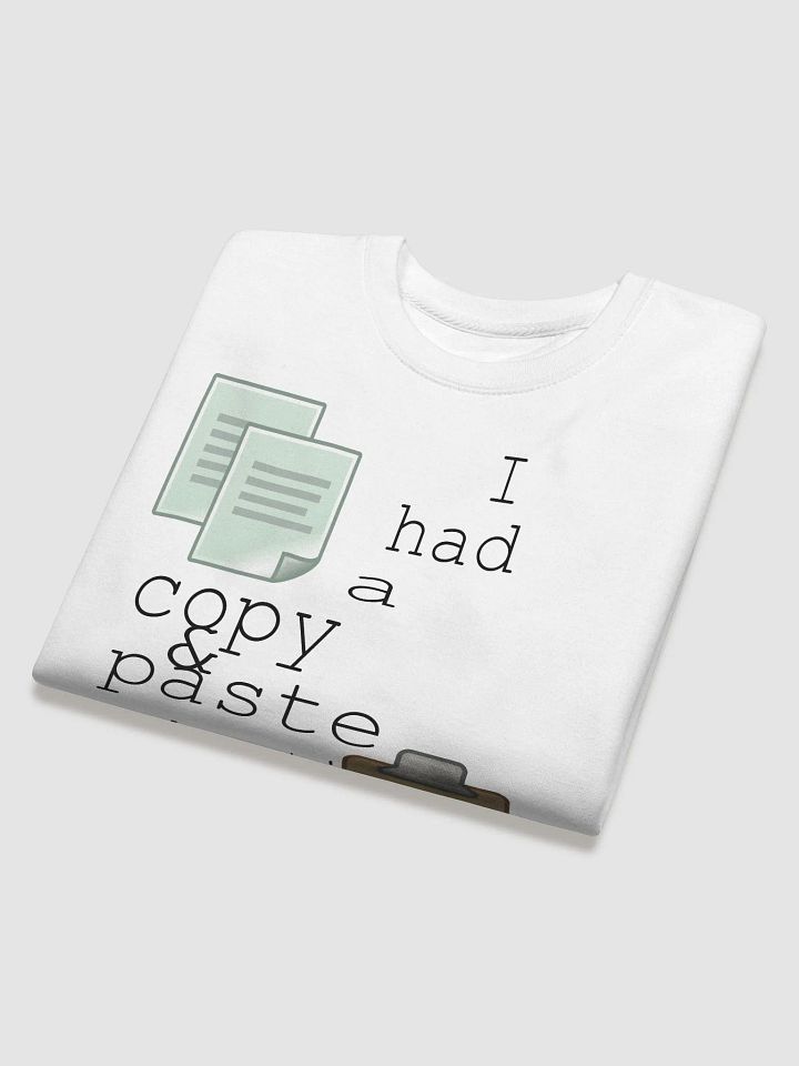 I Had A Copy & Paste Education - Colour - Cotton Heritage Premium Sweatshirt product image (2)