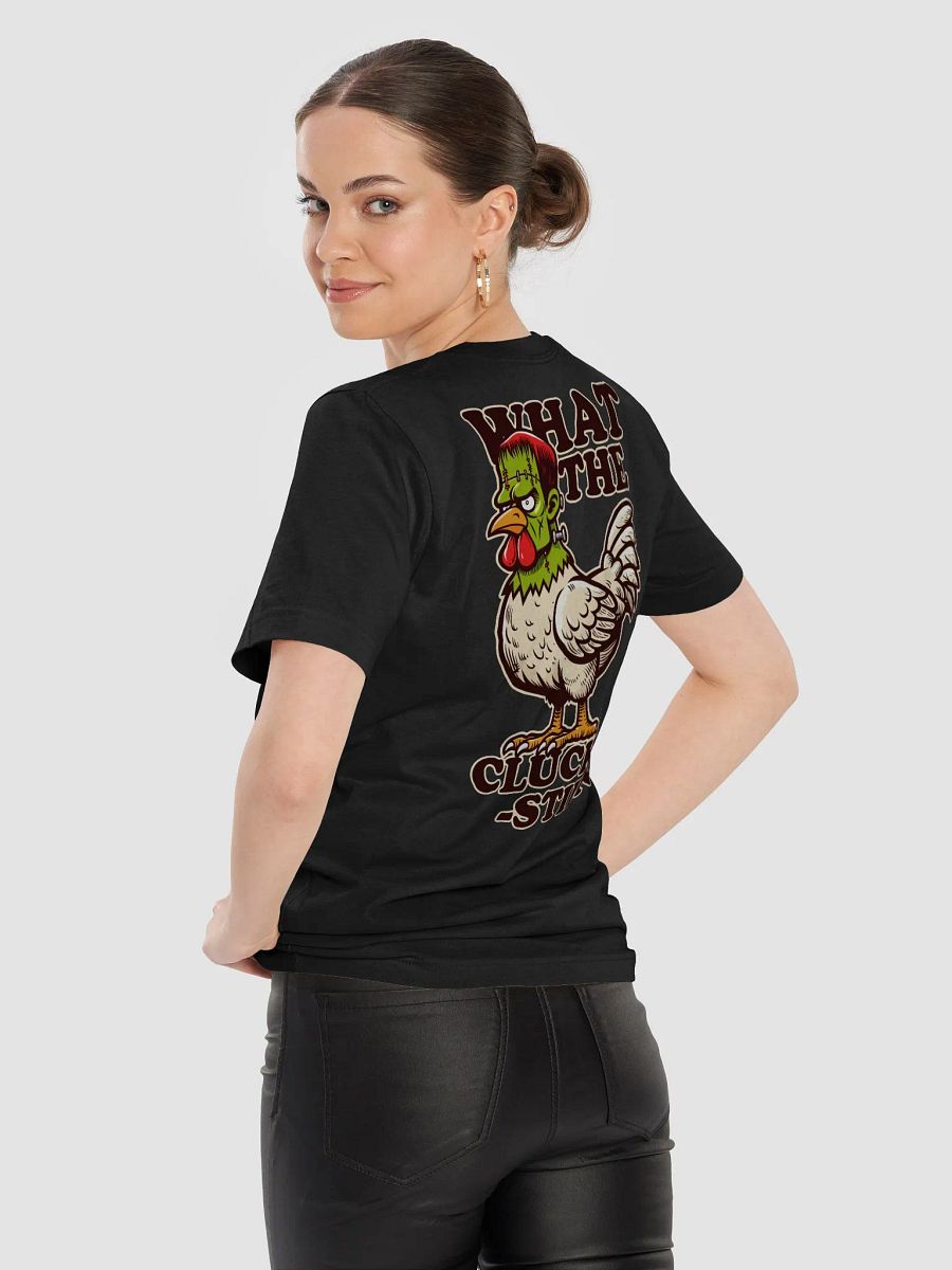 What the Clucken-stien T-Shirt product image (9)