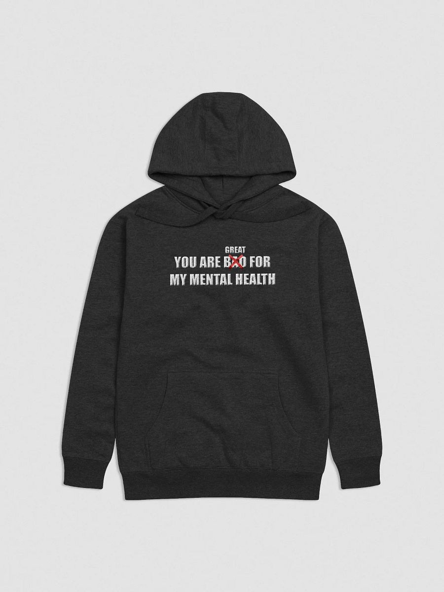 You are great for my mental health Hoodie (Embroidered) product image (1)