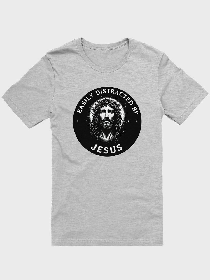 Easily Distracted By Jesus Christian T-Shirt | Colossians 3:2 product image (1)