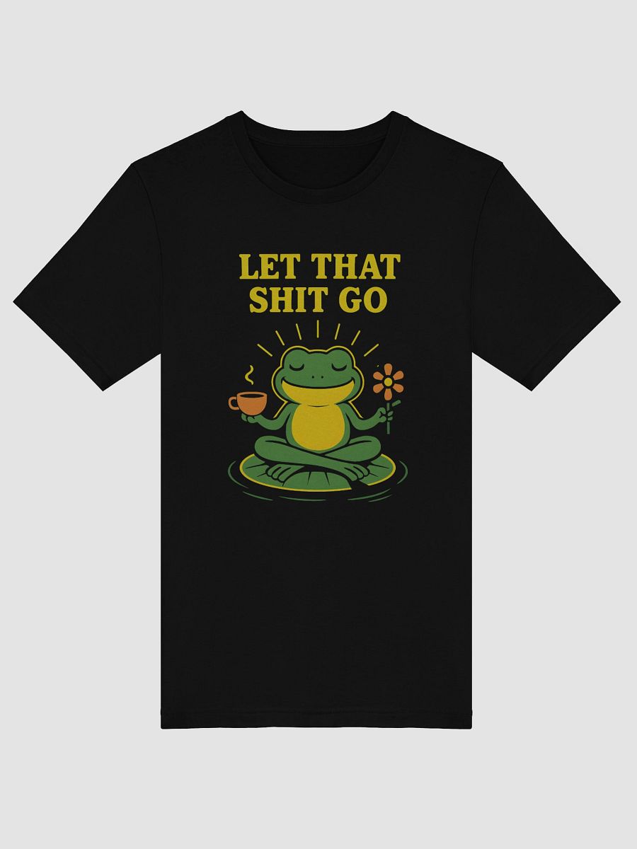 Zen Frog Let That Shit Go Signature Unisex T-Shirt product image (29)