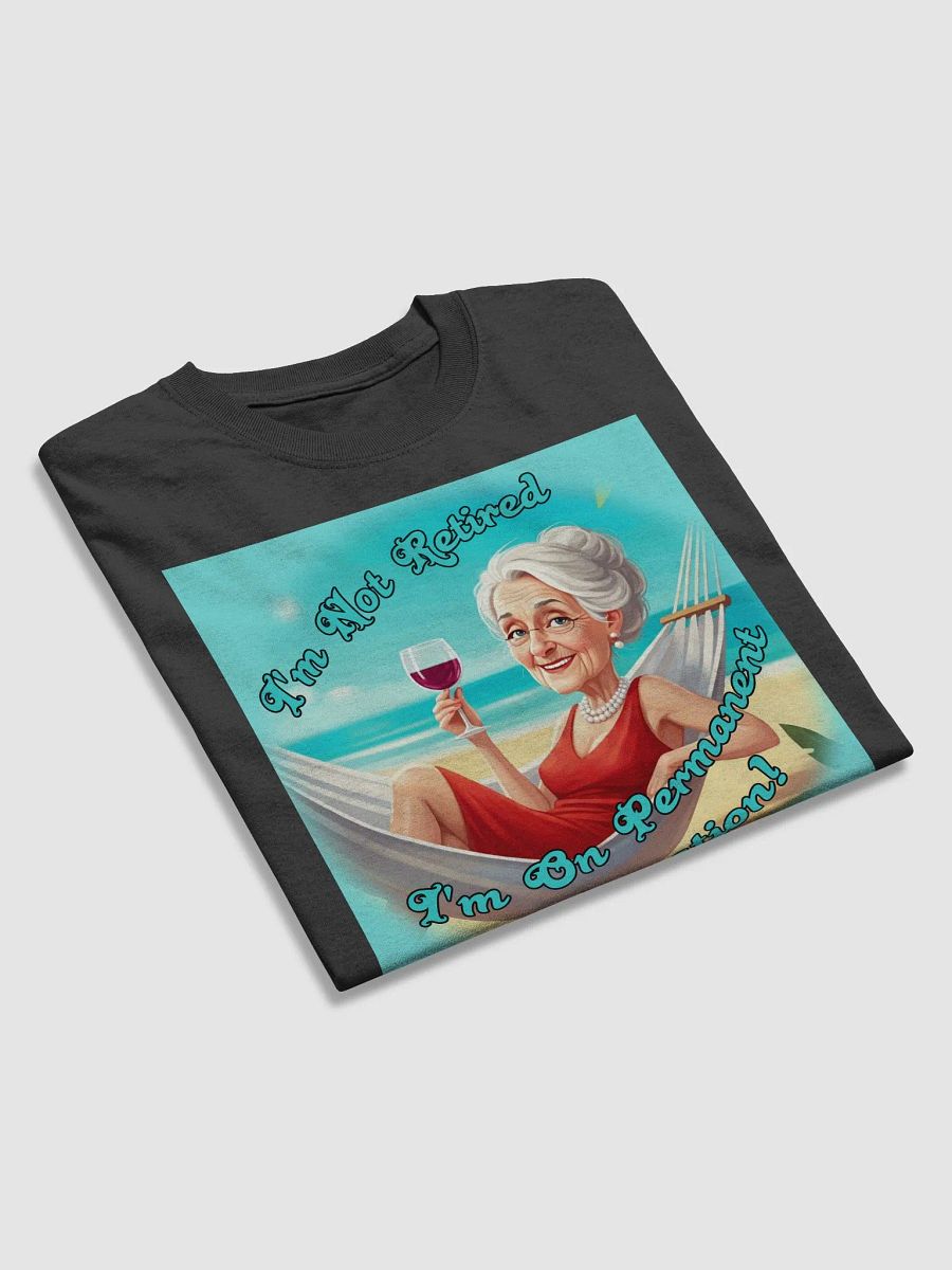 I'm Not Retired, I'm On Permanent Vacation product image (3)