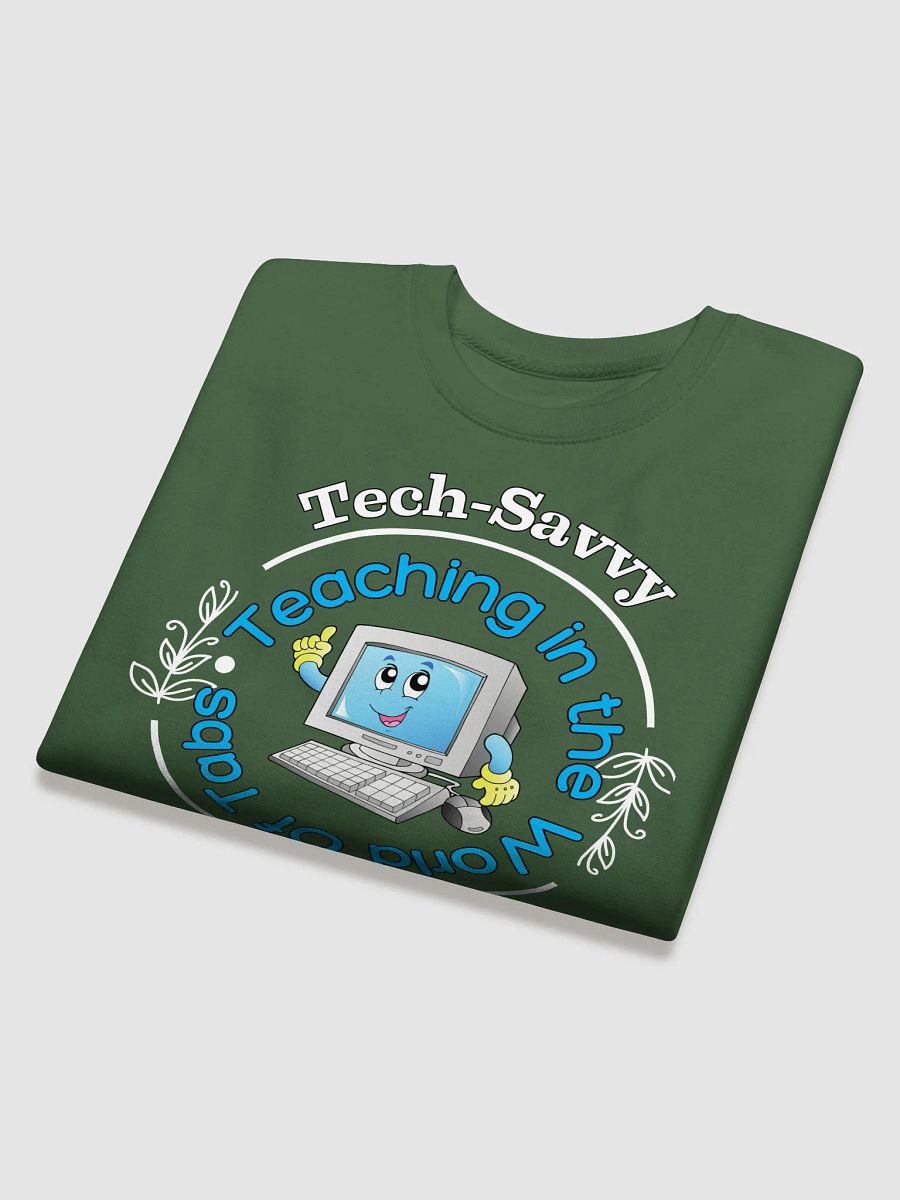 Tech Savvy, Teaching In The World Of Tabs Heritage Sweatshirt product image (14)
