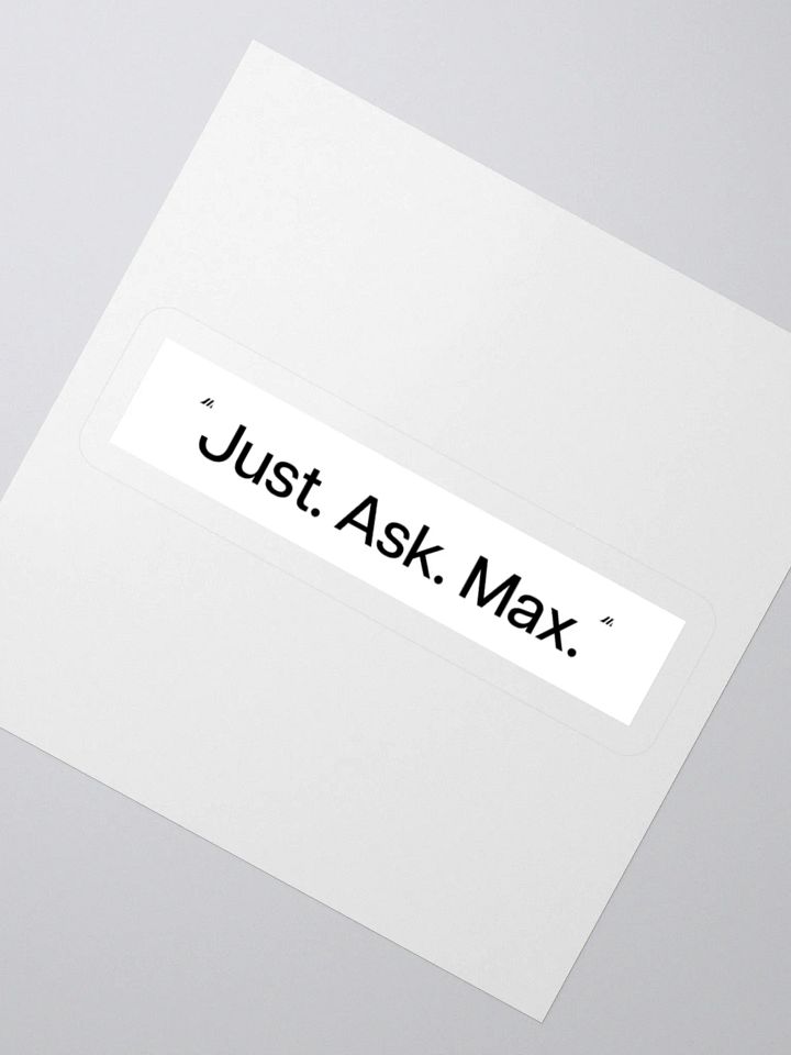 Just. Ask. Max. Kiss-Cut Sticker product image (4)