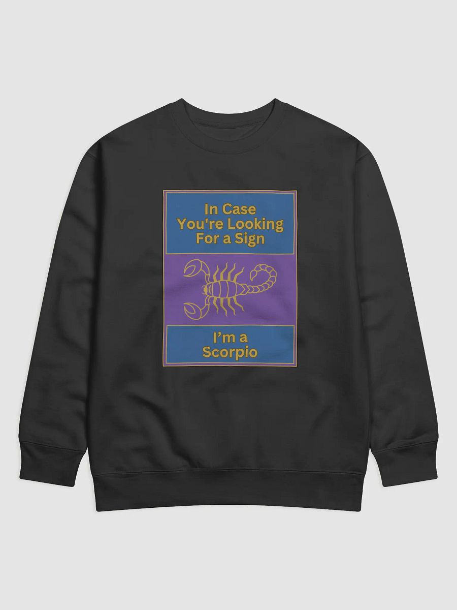 In Case You’re Looking For A Sign Scorpio Zodiac Sign Sweatshirt, Zodiac Sign vibes Sweatshirt, Scorpio Sweatshirt, Astrological Sweatshirt product image (1)