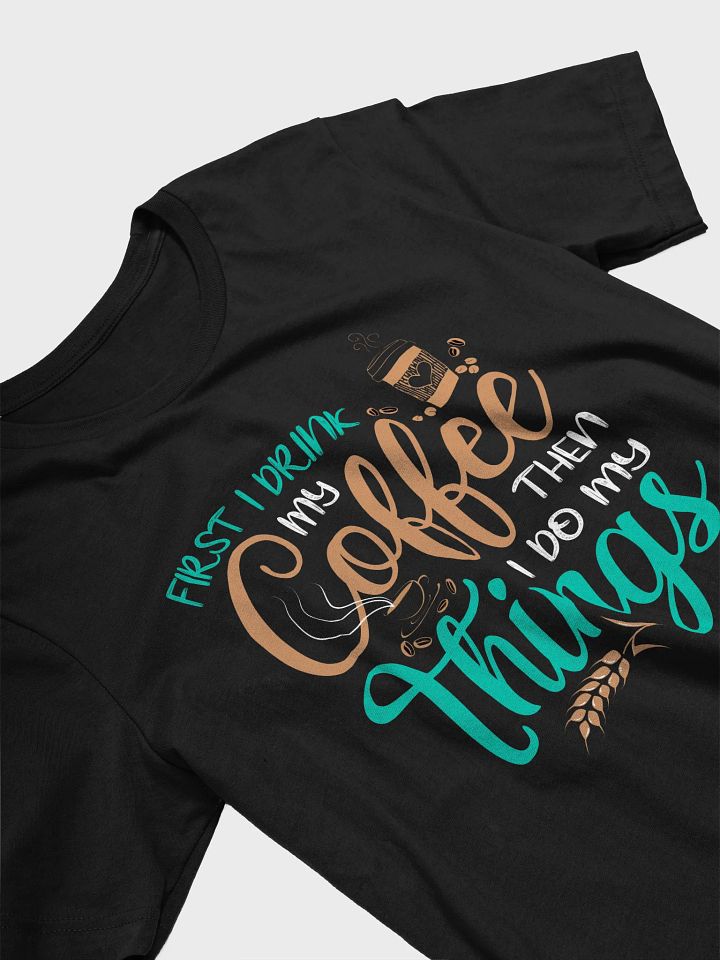 Coffee First then Things Shirt product image (2)