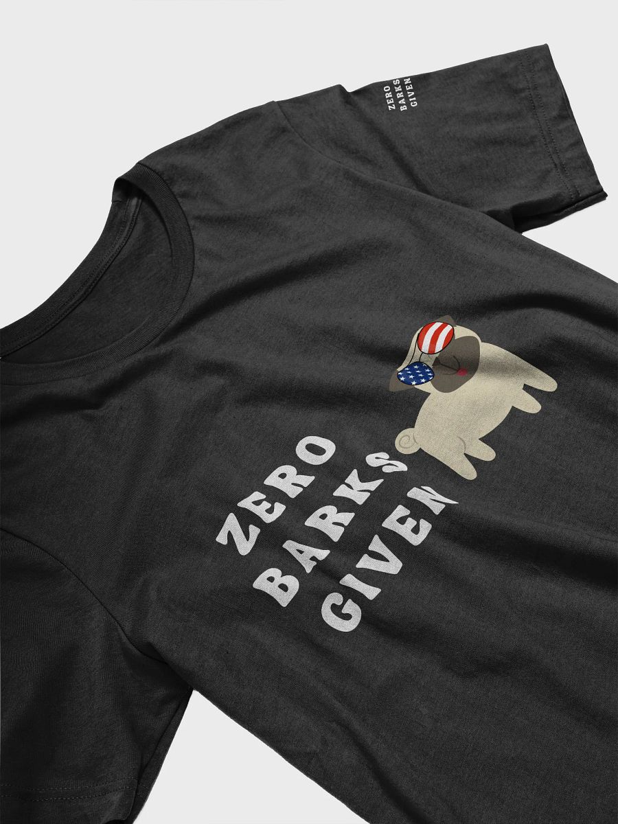 Zero Barks Given Tee product image (3)