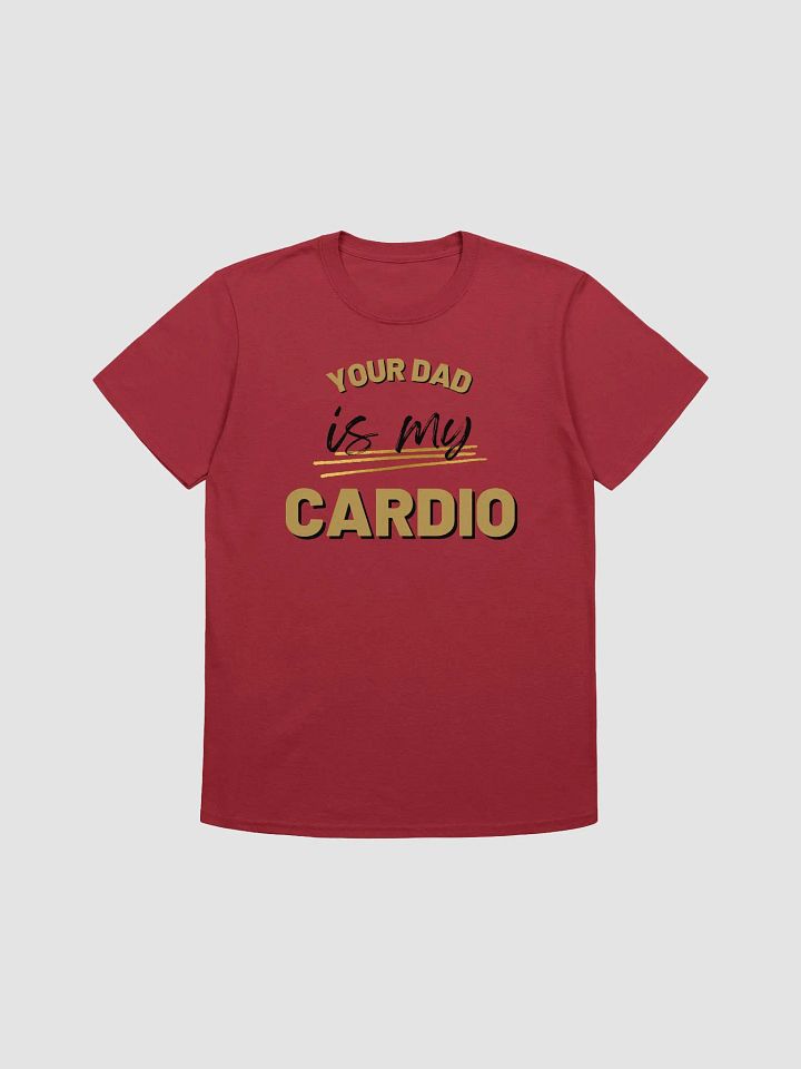 Your Dad Is My Cardio Unisex T-Shirt V17 product image (1)