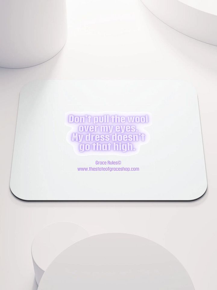 FUNNY DESK MATS 4 U “Don’t pull the wool over my eyes. My dress doesn’t go that high.” product image (1)