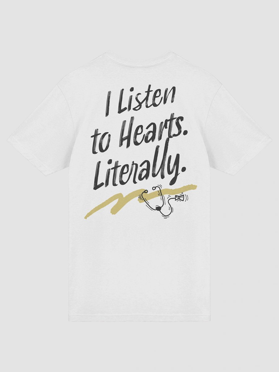 I Listen to Hearts. Literally. T-Shirt product image (22)