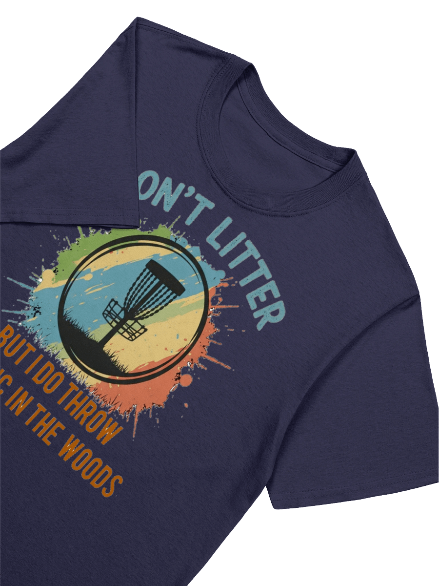 Fancy Lads T-Shirt "I Don't Litter, But I Do Throw Plastic In The Woods" product image (37)