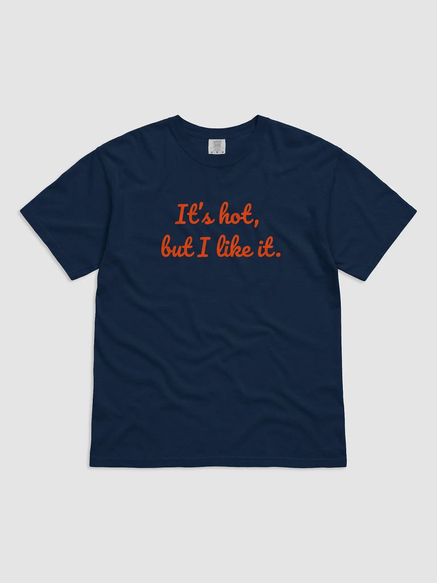 It's Hot, But I Like It – Bold, Fun Summer Vibes Tee product image (4)