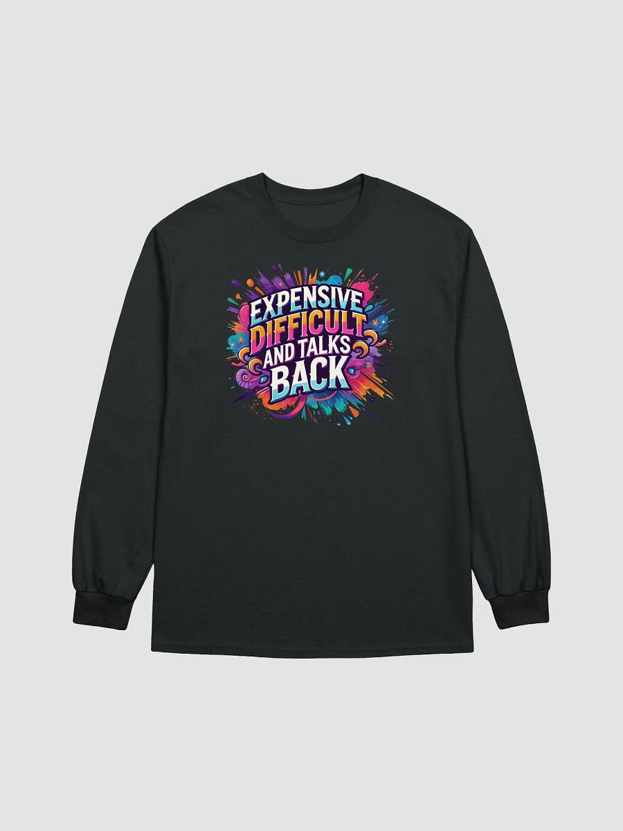 Expensive, Difficult, and Full of Attitude – Own It! Long Sleeve product image (1)