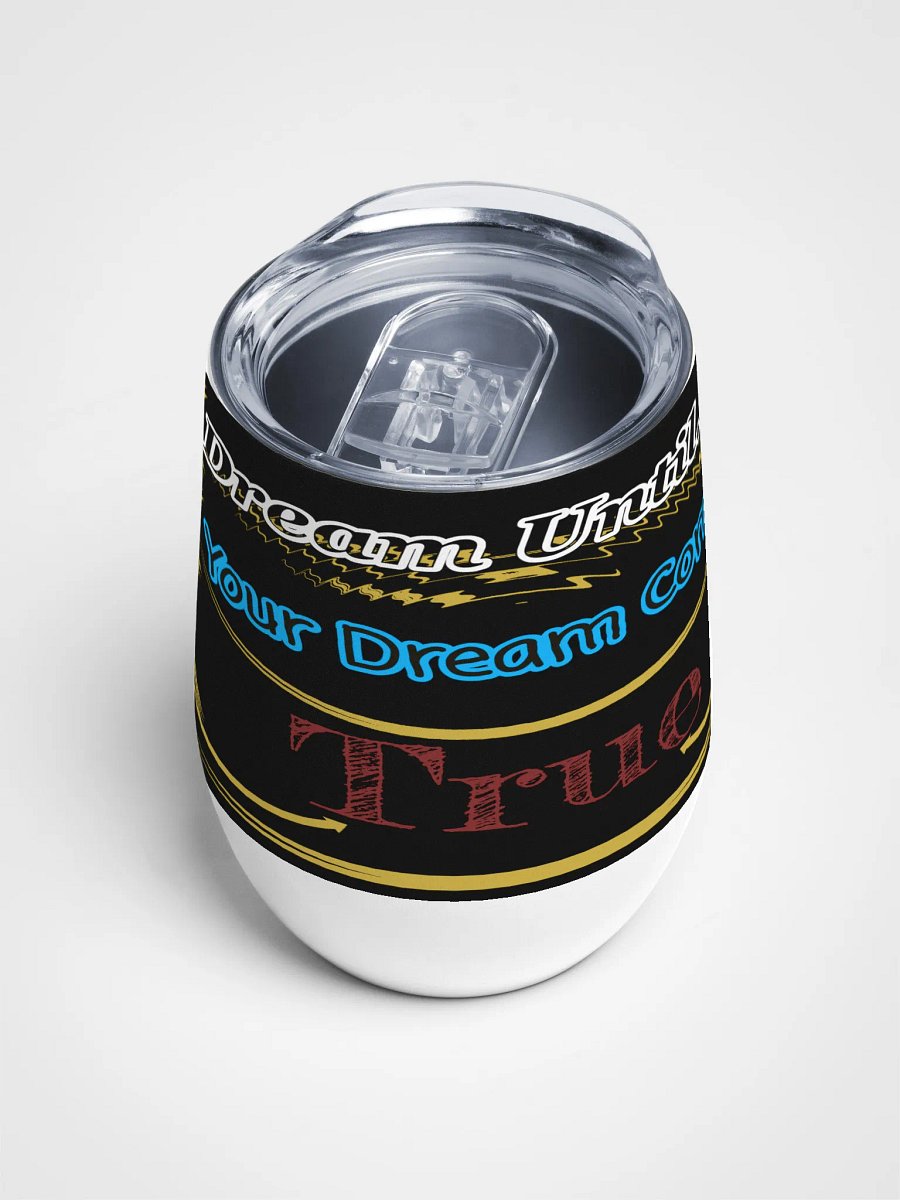 Dream Until.. Your Dream Comes True - Black - Wine Tumbler product image (4)