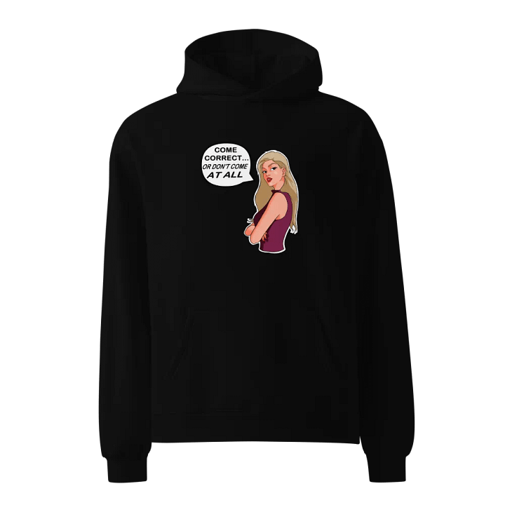 Come Correct or Don't Come At All - premium, oversized hoodie product image (2)