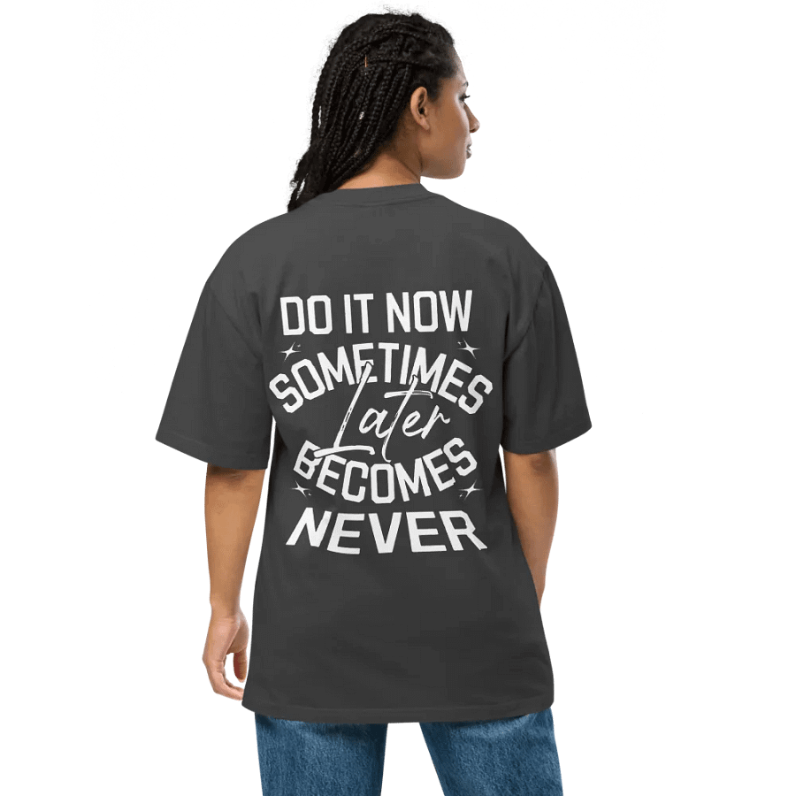 Do it now, sometimes later becomes never Tee product image (3)