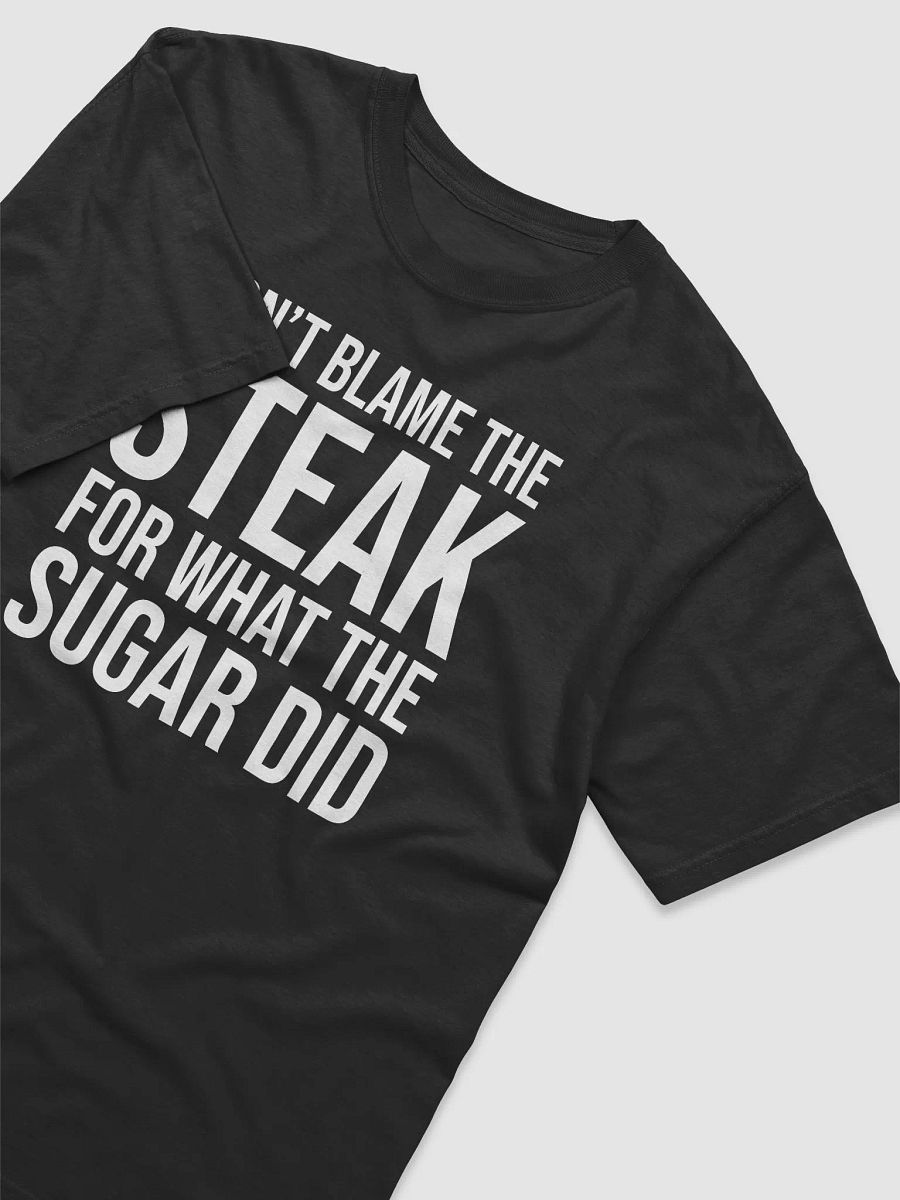 Don't Blame The Steak For What The Sugar Did product image (4)