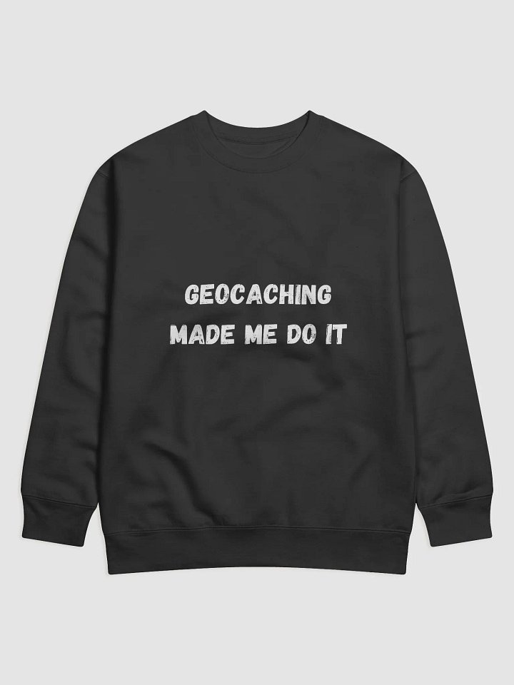 Geocaching Made Me Do It - Trendy and Comfy Geocaching Sweatshirt for Outdoor Enthusiasts product image (2)