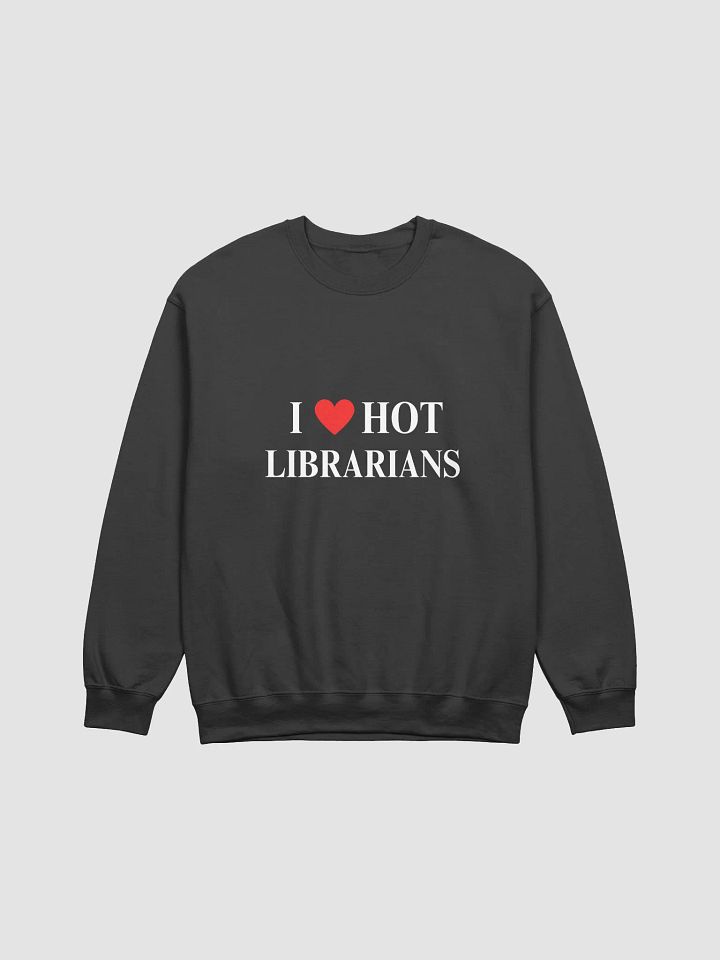 I HEART HOT LIBRARIANS CREWNECK product image (1)