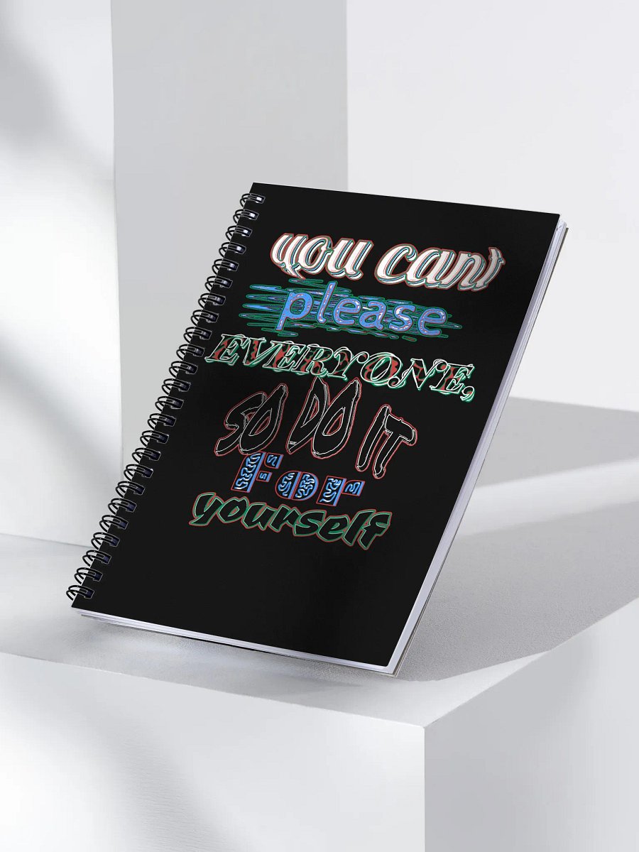 You Cant Please Everyone, So Do It For Yourself - Black - Spiral Notebook product image (3)