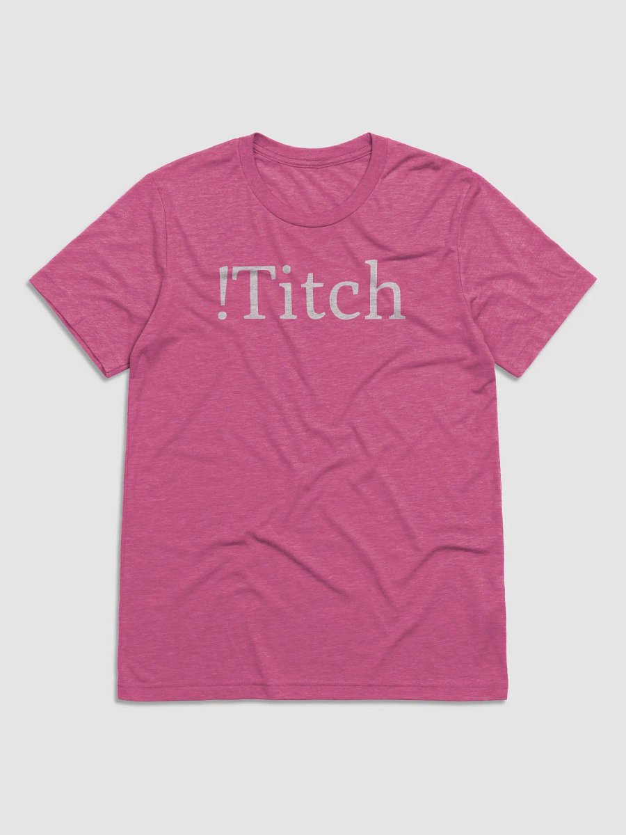 Unisex !titch T-Shirt - Shorter Sleeve product image (1)