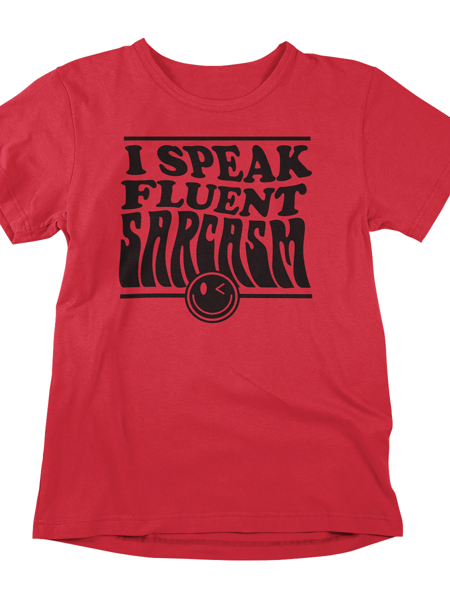 Sarcastically Fluent Tee: Let Your Words Do the Talking! product image (1)