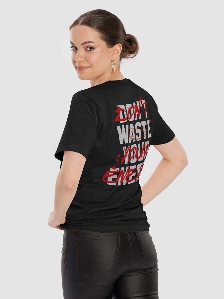 DON'T WASTE YOUR ENERGY T-Shirt product image (9)