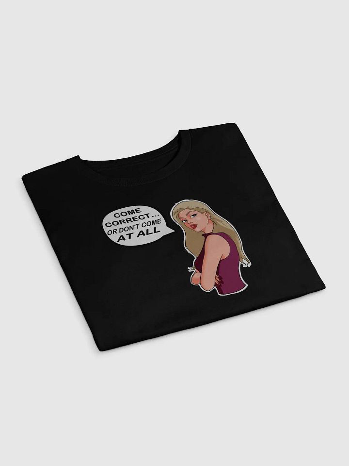 Come Correct Or Don't Come At All - premium CROP t-shirt product image (2)