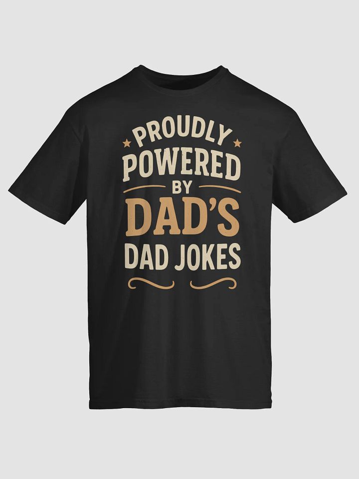Proudly Powered by Dad's Dad Jokes T-Shirt product image (1)