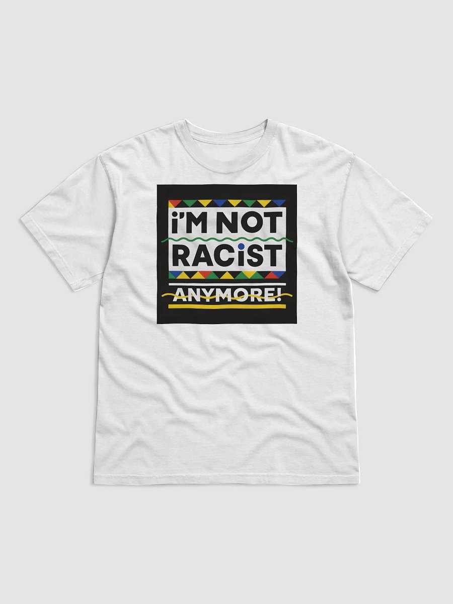 “I’m Not Racist Anymore” Shirt product image (3)