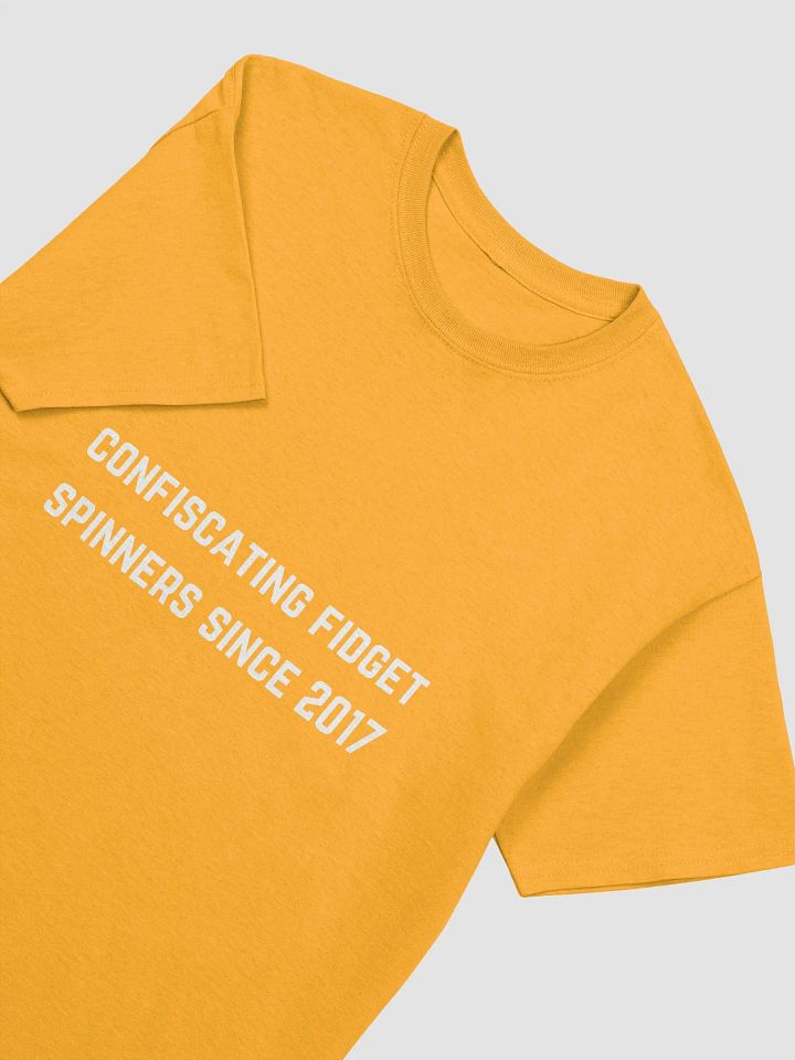 Teacher Quote Tshirt - Confiscating fidget spinners since 2017 product image (13)