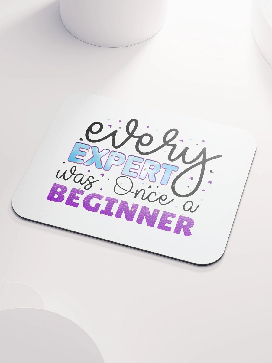 Every Expert Was Once A Beginner Mouse Pad product image (3)