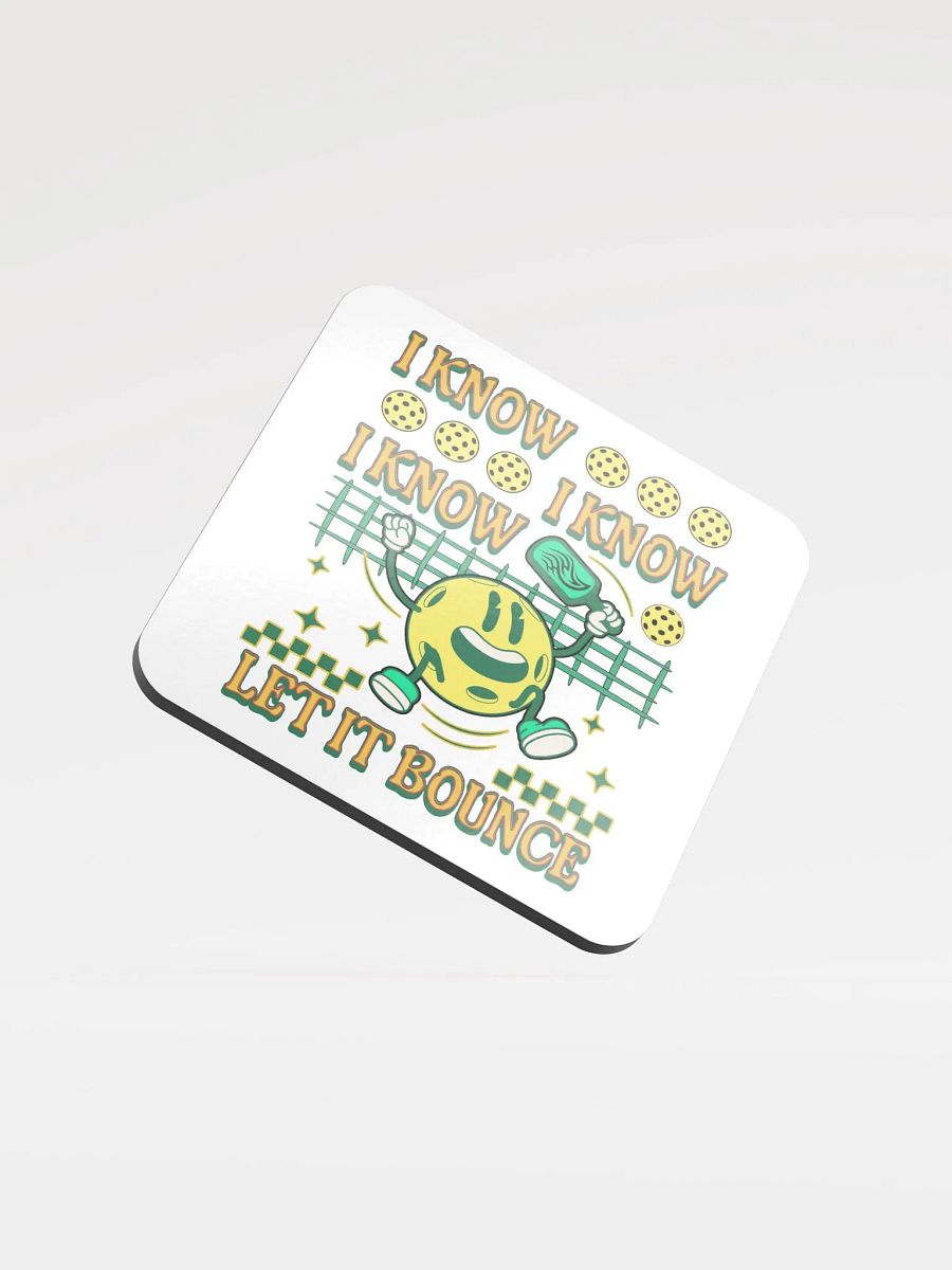 I Know I Know I Know Let It Bounce Pickleball Jumping Fun Coaster product image (2)