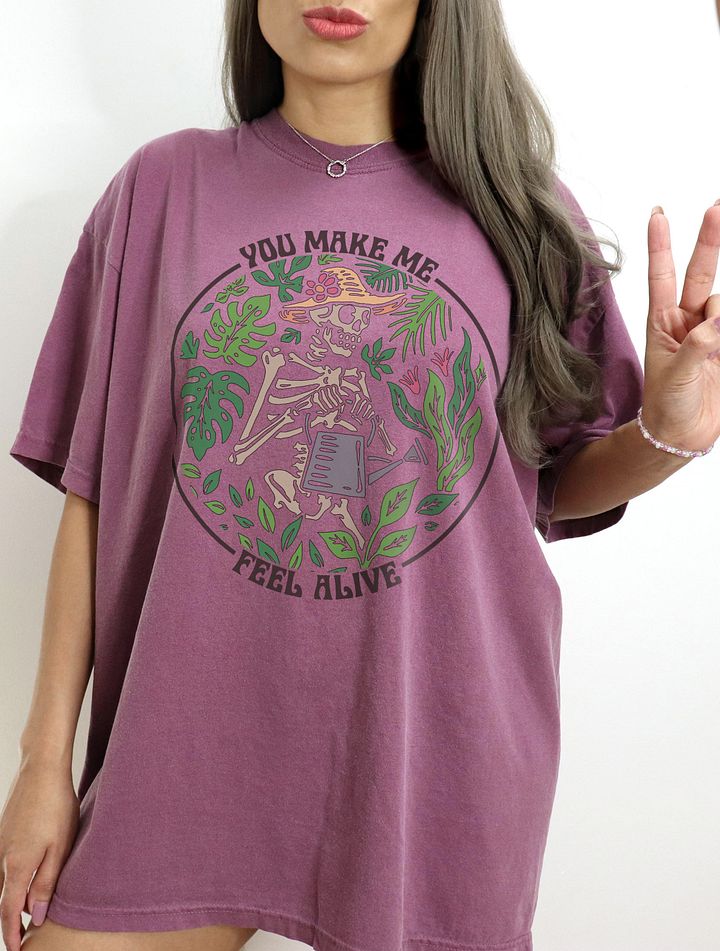 You Make Me Feel Alive T-Shirt | Funny Skeleton Gardening and Cottagecore T-Shirt for Plant Lovers product image (7)