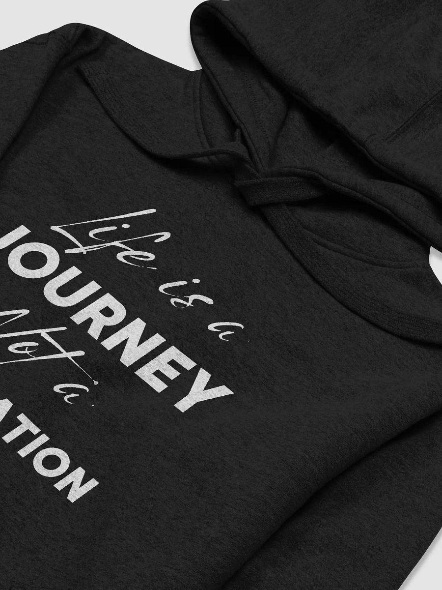 "Life is a JOURNEY not a DESTINATION" Premium Unisex Hoodie product image (3)