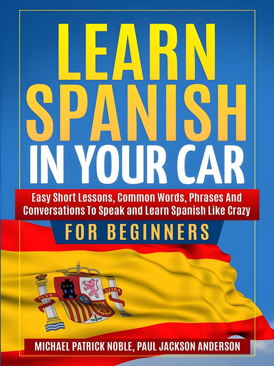 LEARN SPANISH IN YOUR CAR FOR BEGINNERS Easy Short Lessons, Common Words, Phrases And Conversations To Speak and Learn Spanish Like Crazy product image (1)