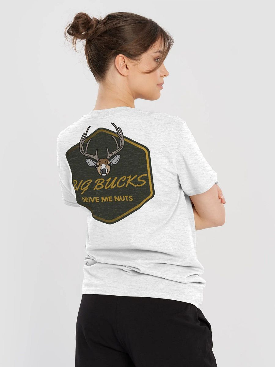 Big Bucks Drive Me Nuts T-Shirt product image (6)