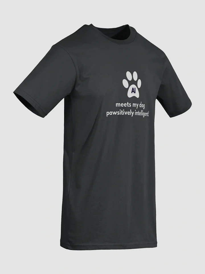 AI meets my dog pawsitively intelligent! (White Design) T-Shirt product image (1)