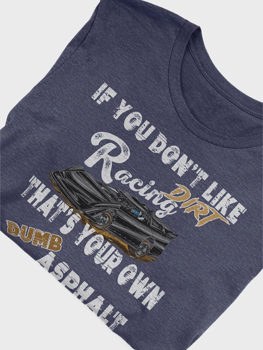 If You Don't Like Dirt Racing T-Shirt product image (5)
